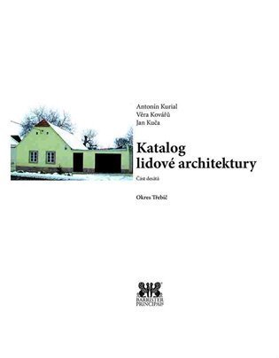 Kurial Antonín: Katalog lidové architektury 10 - Okres Třebíč