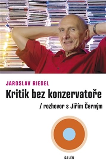 Riedel Jaroslav: Kritik bez konzervatoře - Rozhovor s Jiřím Černým Riedel Jaroslav: Kritik bez konzervatoře - Rozhovor s Jiřím Černým