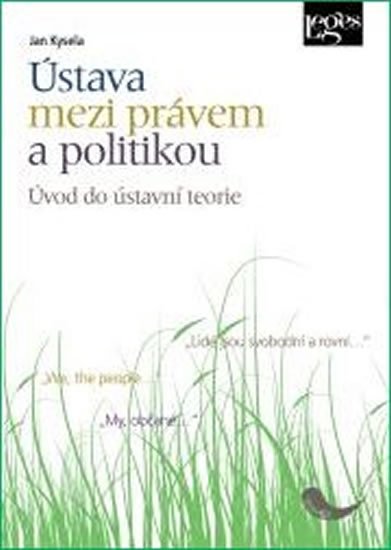 Kysela Jan: Ústava mezi právem a politikou - Úvod do ústavní teorie
