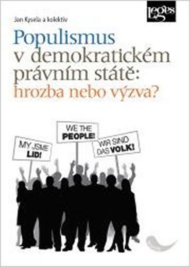 Kysela Jan: Populismus v demokratickém právním státě: hrozba, nebo výzva?
