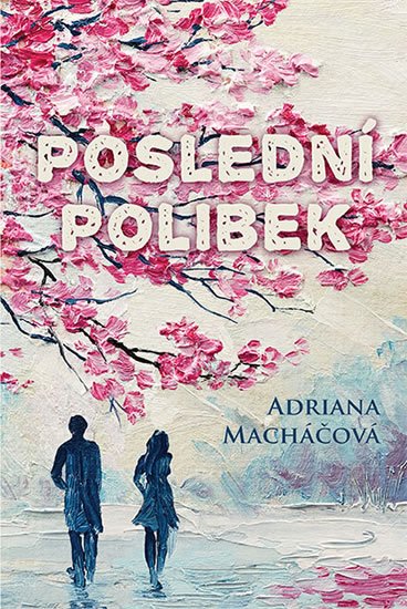 Macháčová Adriana: Poslední polibek Macháčová Adriana: Poslední polibek