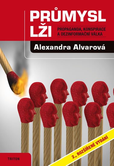 Alvarová Alexandra: Průmysl lži - Propaganda, konspirace, a dezinformační válka