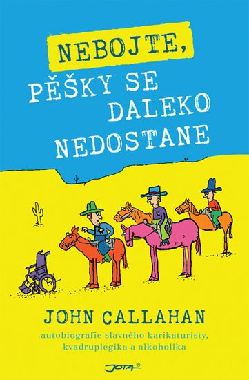 Callahan John: Nebojte, pěšky se daleko nedostane