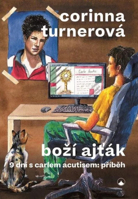 Turnerová Corinna: Boží ajťák - 9 dní s Carlem Acutisem: příběh Turnerová Corinna: Boží ajťák - 9 dní s Carlem Acutisem: příběh