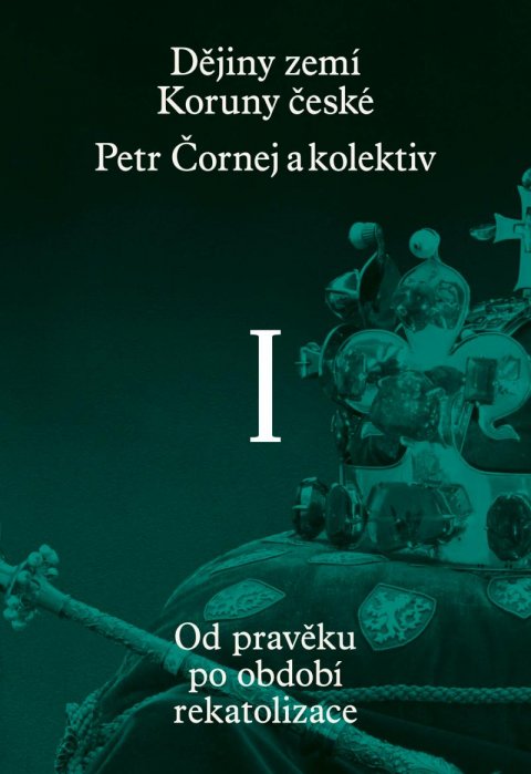 Čornej Petr: Dějiny zemí Koruny české I. díl