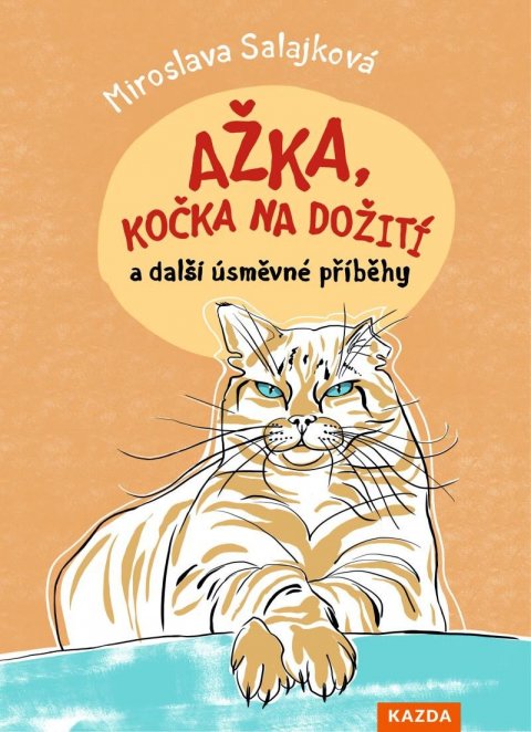 Salajková Miroslava: Ažka, kočka na dožití a další úsměvné příběhy Salajková Miroslava: Ažka, kočka na dožití a další úsměvné příběhy