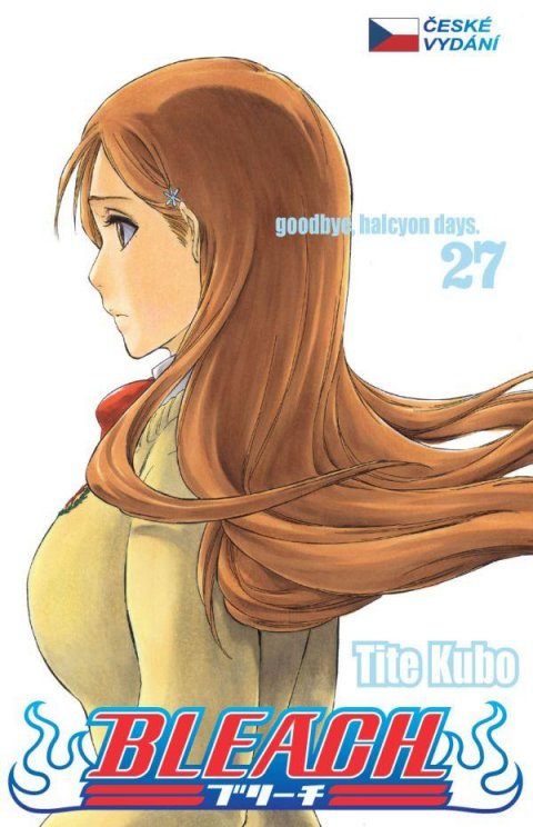 Kubo Tite: Bleach 27: Goodbye, Halcyon days Kubo Tite: Bleach 27: Goodbye, Halcyon days