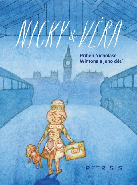 Sís Petr: Nicky & Věra - Příběh Nicholase Wintona a jeho dětí Sís Petr: Nicky & Věra - Příběh Nicholase Wintona a jeho dětí