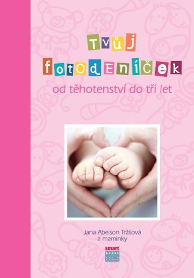 Abelson Tržilová Jana: Tvůj Fotodeníček od těhotenství do 3 let (růžová)
