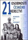 kolektiv autorů: 21 osobností českého herectví