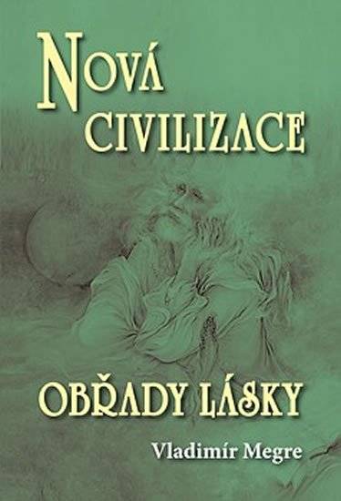 Megre Vladimír: Nová civilizace 8/2 - Obřady lásky (Anastasia 8/2) Megre Vladimír: Nová civilizace 8/2 - Obřady lásky (Anastasia 8/2)