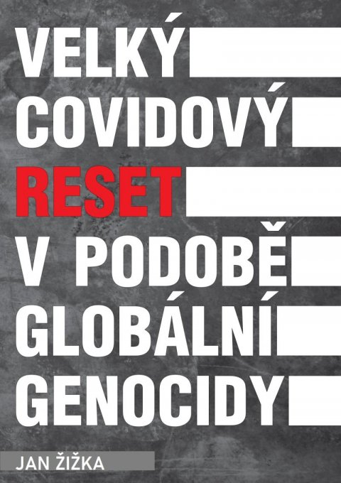 Žižka Jan: Velký covidový reset v podobě globální genocidy Žižka Jan: Velký covidový reset v podobě globální genocidy