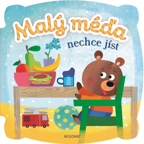 Bator Agnieszka: Malý méďa nechce jíst