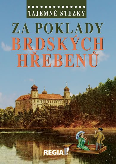 Dvořák Otomar: Tajemné stezky - Za poklady brdských Hřebenů Dvořák Otomar: Tajemné stezky - Za poklady brdských Hřebenů