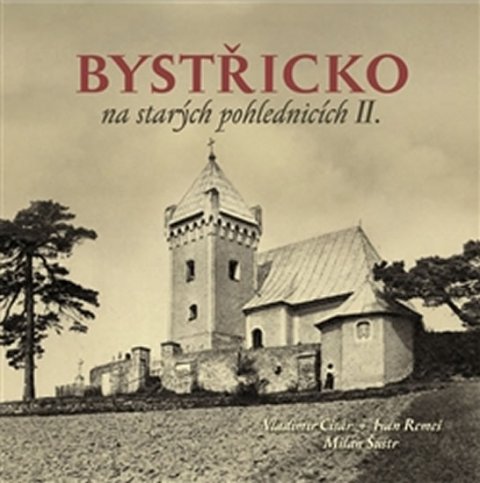 kolektiv autorů: Bystřicko na starých pohlednicích II. kolektiv autorů: Bystřicko na starých pohlednicích II.