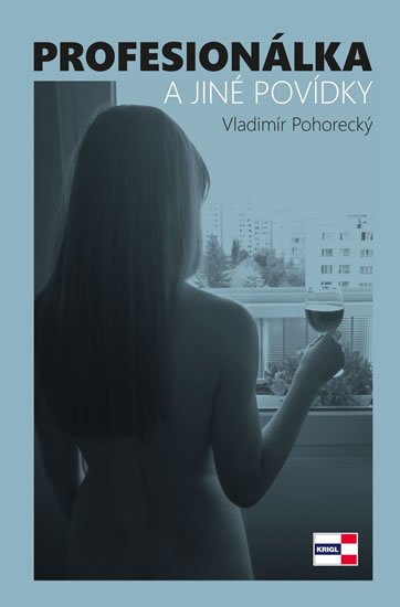 Pohorecký Vladimír: Profesionálka a jiné povídky Pohorecký Vladimír: Profesionálka a jiné povídky