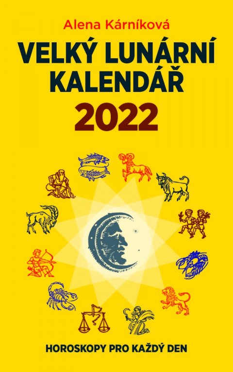 Kárníková Alena: Velký lunární kalendář 2022 aneb Horoskopy pro každý den