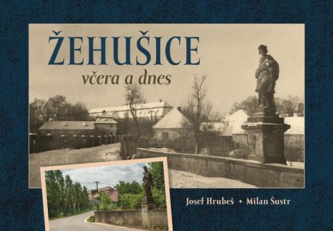 Hrubeš Josef: Žehušice včera a dnes