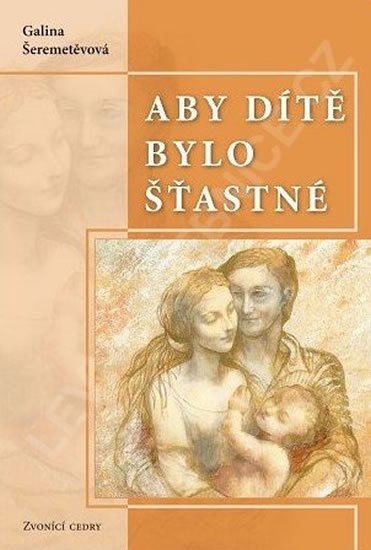Šeremetěvová Galina: Aby dítě bylo šťastné