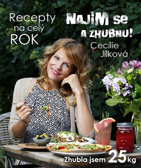 Jílková Cecílie: Najím se a zhubnu! - Recepty na celý rok