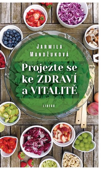 Mandžuková Jarmila: Projezte se ke zdraví a vitalitě