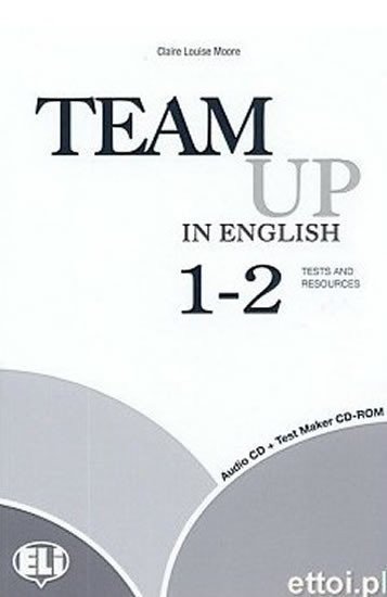 Cattunar, Morris, Moore, Smith, Canaletti, Tite: Team Up in English 1-2 Test Resource + Audio CD (4-level version)