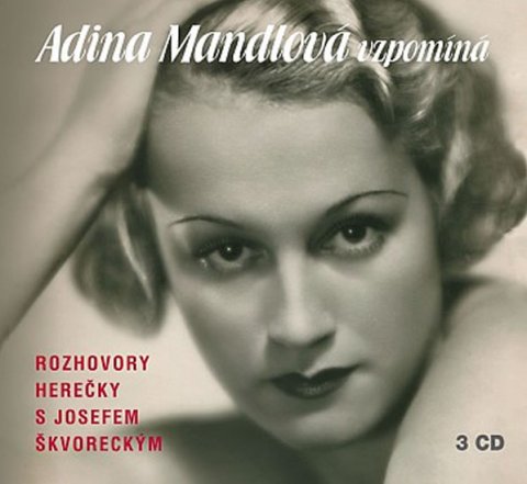 Škvorecký Josef: Adina Mandlová vzpomíná - 3CD Škvorecký Josef: Adina Mandlová vzpomíná - 3CD