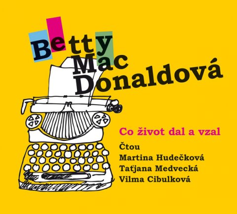 MacDonaldová Betty: Co život dal a vzal - CDmp3 (Čtou: M. Hudečková, T. Medvecká, V. Cibulková)