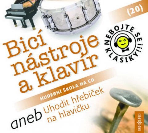 neuveden: Nebojte se klasiky! 20 Bicí nástroje a klavír aneb Uhodit hřebíček na hlavi neuveden: Nebojte se klasiky! 20 Bicí nástroje a klavír aneb Uhodit hřebíček na hlavi