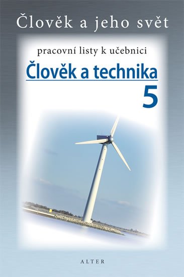 kolektiv autorů: Člověk a technika 5 - Pracovní listy k učebnici kolektiv autorů: Člověk a technika 5 - Pracovní listy k učebnici