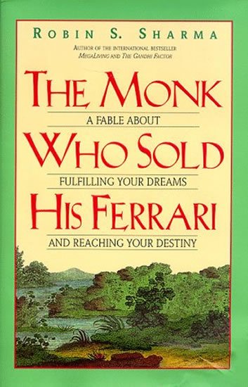 Sharma Robin S.: The Monk Who Sold His Ferrari: A Fable About Fulfilling Your Dreams and Rea