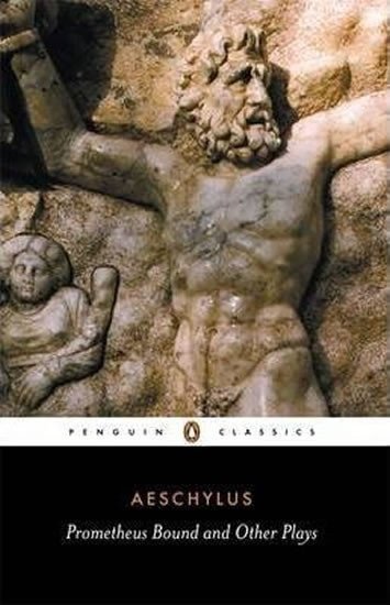 Aeschylus: Prometheus Bound and Other Plays
