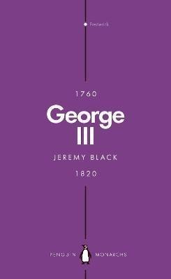 Black Jeremy: George III (Penguin Monarchs): Madness and Majesty