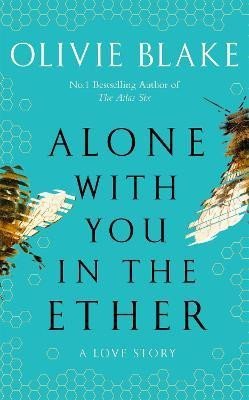 Blake Olivie: Alone With You in the Ether: A love story like no other and a Heat Magazine