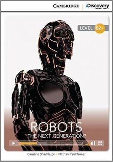 Shackleton Caroline: Robots: The Next Generation? High Intermediate Book with Online Access