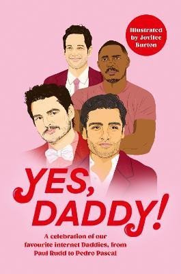 kolektiv autorů: Yes, Daddy!: A celebration of our favourite Internet Daddies, from Pedro Pa