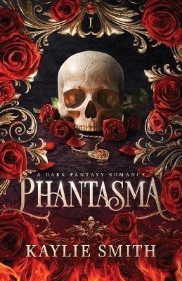 Smith Kaylie: Phantasma: A dark fantasy romance