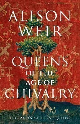 Weir Alison: Queens of the Age of Chivalry