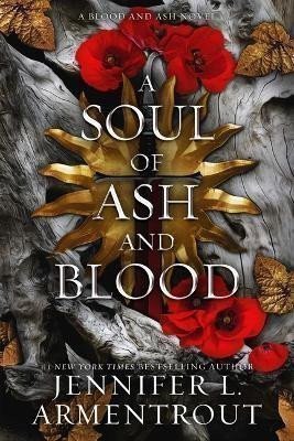 Armentrout Jennifer L.: A Soul of Ash and Blood: A Blood and Ash Novel