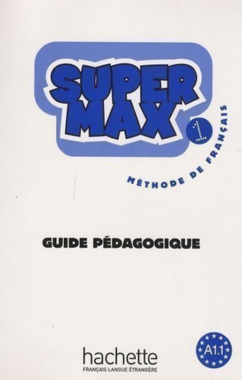 Denisot Hugues, Macquart-Martin Catherine: Super Max 1 (A1.1) Guide pédagogique