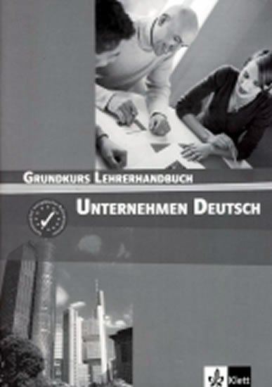 Becker Norber: Unternehmen Deutsch Grundkurs - Metodická příručka Becker Norber: Unternehmen Deutsch Grundkurs - Metodická příručka