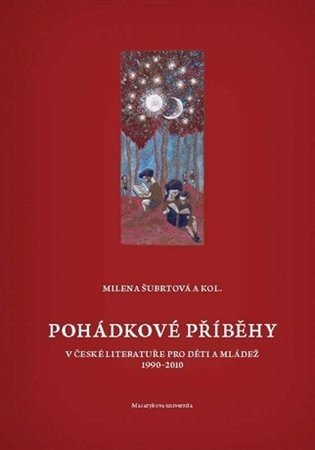 kolektiv autorů: Pohádkové příběhy v české literatuře pro děti a mládež 1990–2010