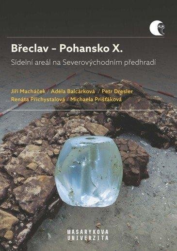 Balcárková Adéla: Břeclav - Pohansko X. Sídelní areál na Severovýchodním předhradí