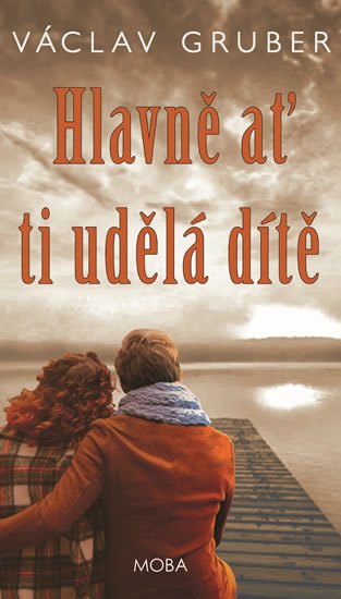 Gruber Václav: Hlavně ať ti udělá dítě