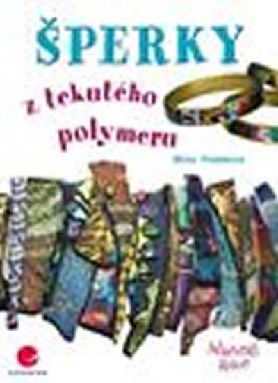 Pražáková Miroslava: Šperky z tekutého polymeru