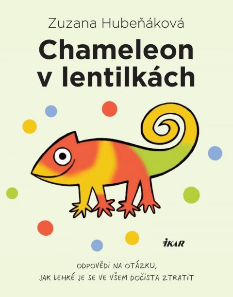 Hubeňáková Zuzana: Chameleon v lentilkách Hubeňáková Zuzana: Chameleon v lentilkách