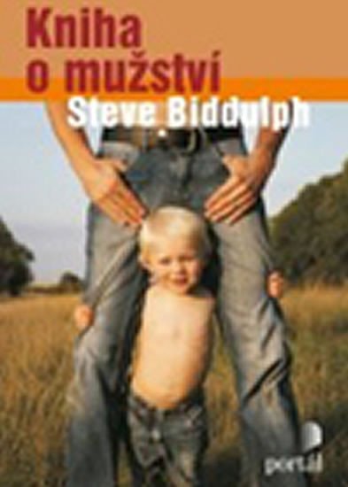 Biddulph Steve: Kniha o mužství Biddulph Steve: Kniha o mužství