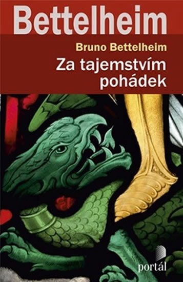 Bettelheim Bruno: Za tajemstvím pohádek Bettelheim Bruno: Za tajemstvím pohádek
