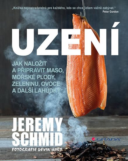 Schmid Jeremy: Uzení - Jak naložit a přpravit maso, mořské plody, zeleninu, ovoce a další 