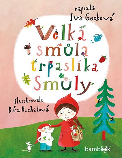 Gecková Iva: Velká smůla trpaslíka Smůly